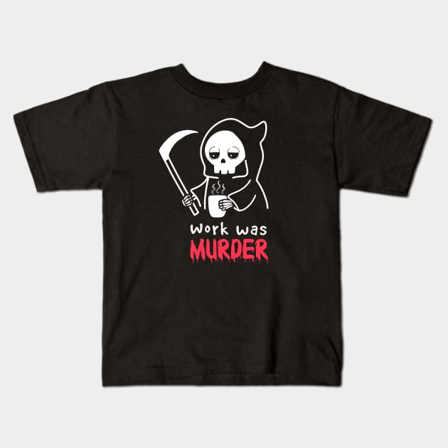 Work was Murder Kids T-Shirt by Digital Magician